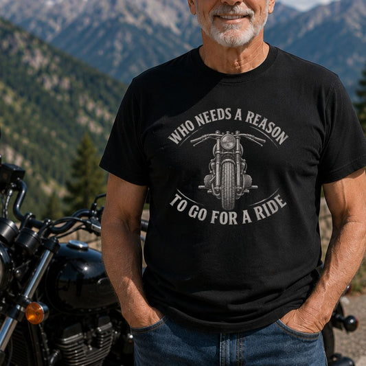 Who Needs A Reason T-Shirt