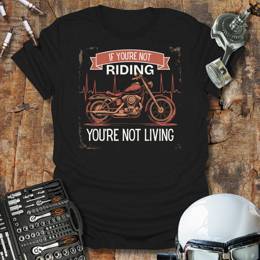 If You're Not Riding T-Shirt