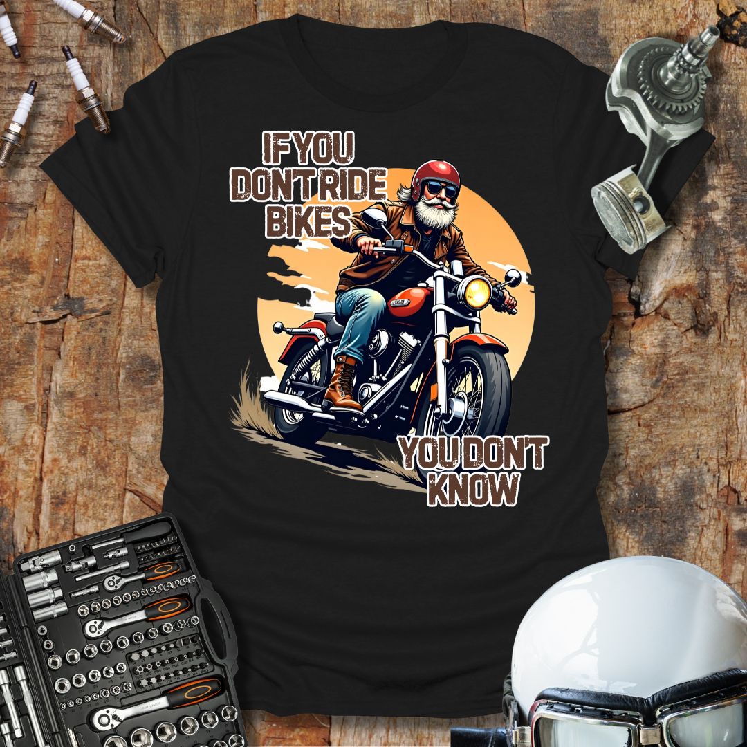 If You Don't Ride Bikes T-Shirt