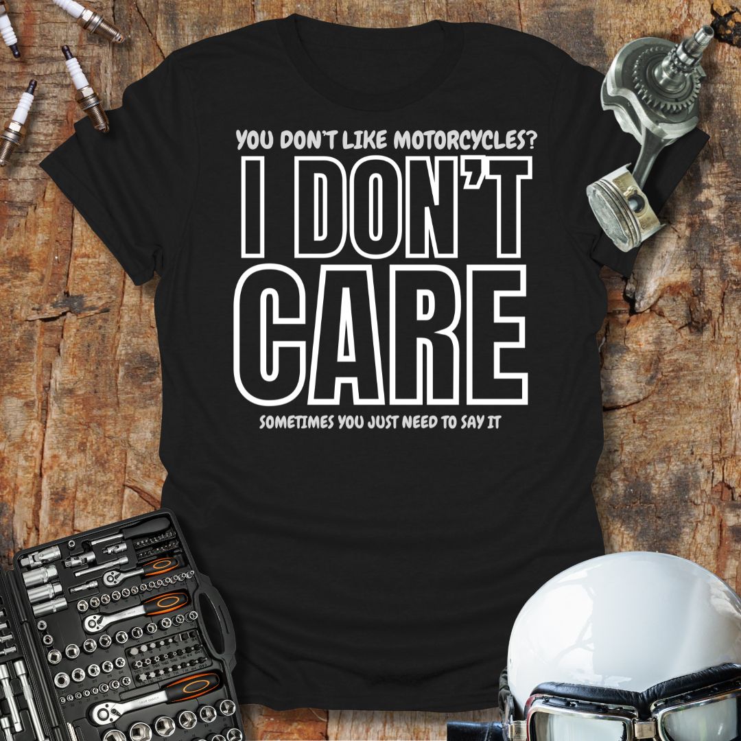 I Don't Care T-Shirt