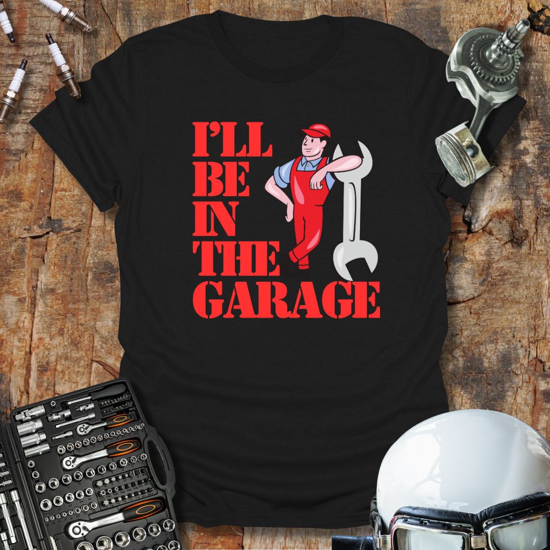 I'll Be In The Garage (col) T-Shirt