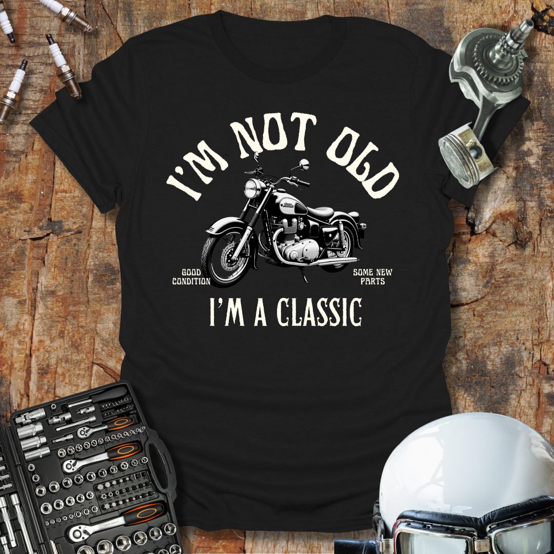 I'm Not Old, I'm A Classic T-Shirt