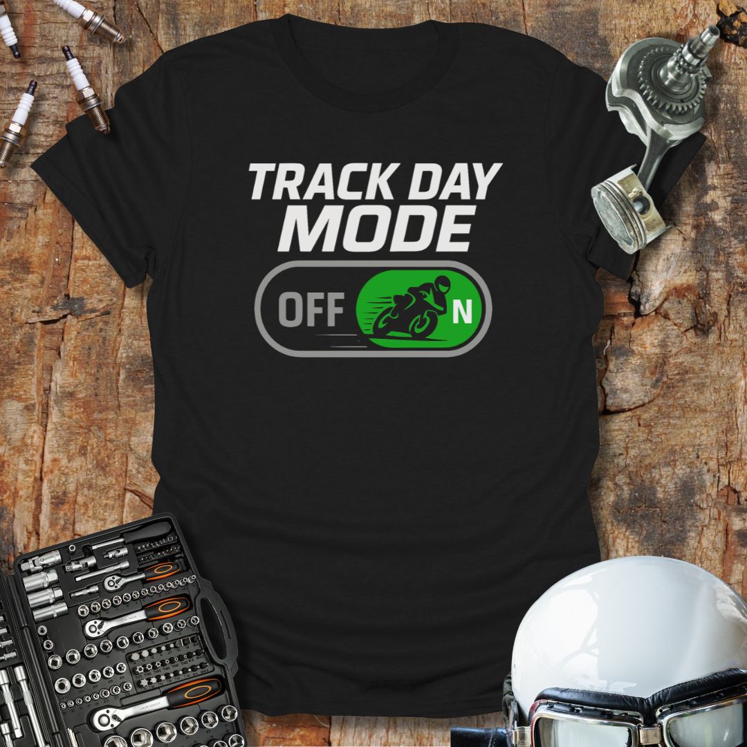 Track Day Mode On T-Shirt