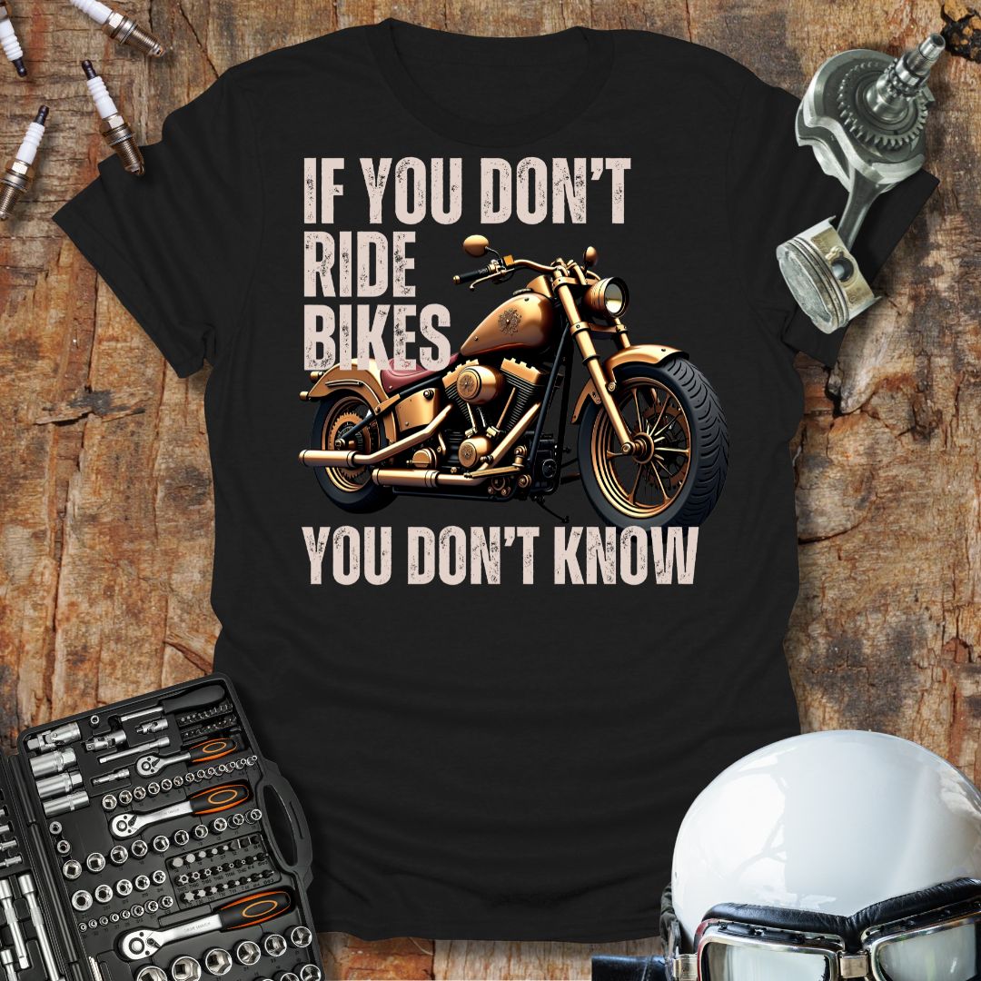 If You Don't Ride Bikes (Custom) T-Shirt