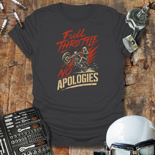 Full Throttle, No Apologies T-Shirt