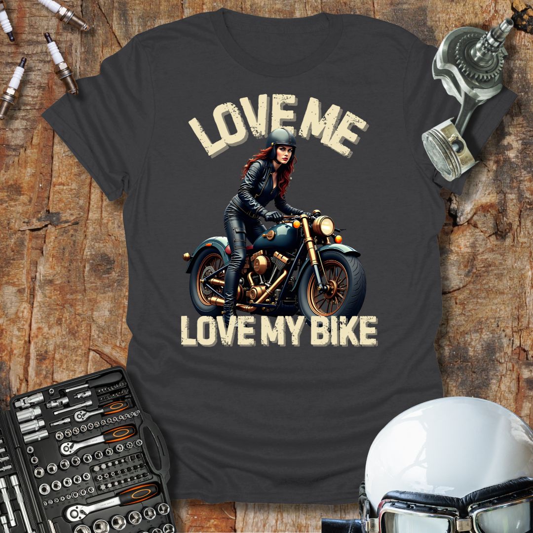 Love Me Love My Bike T-Shirt