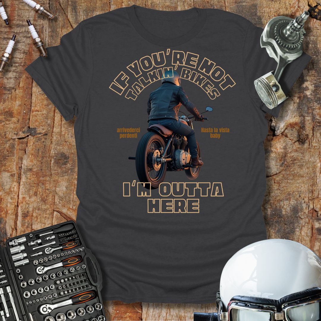 If You're Not Talking Bikes T-Shirt