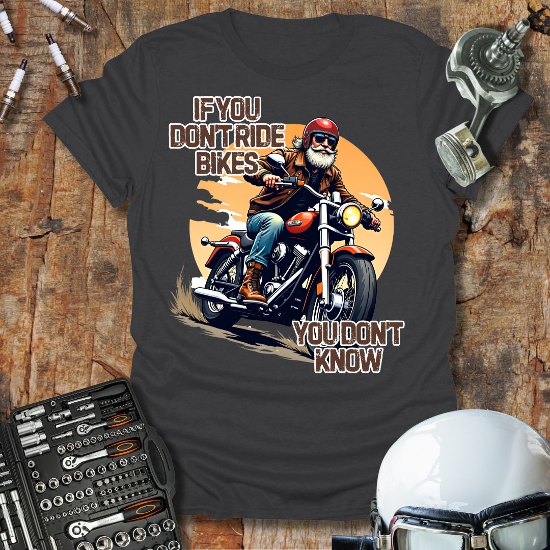 If You Don't Ride Bikes T-Shirt