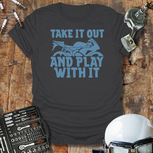 Take It Out, Play With It T-Shirt