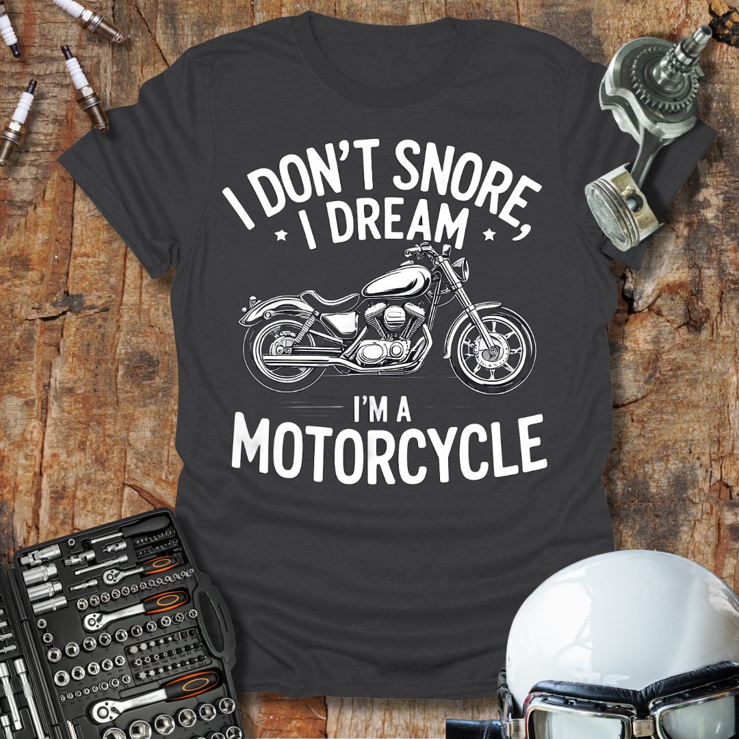 I Dream I'm A Motorcycle T-Shirt