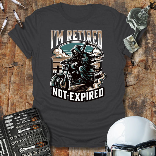I'm Retired Not Expired T-Shirt