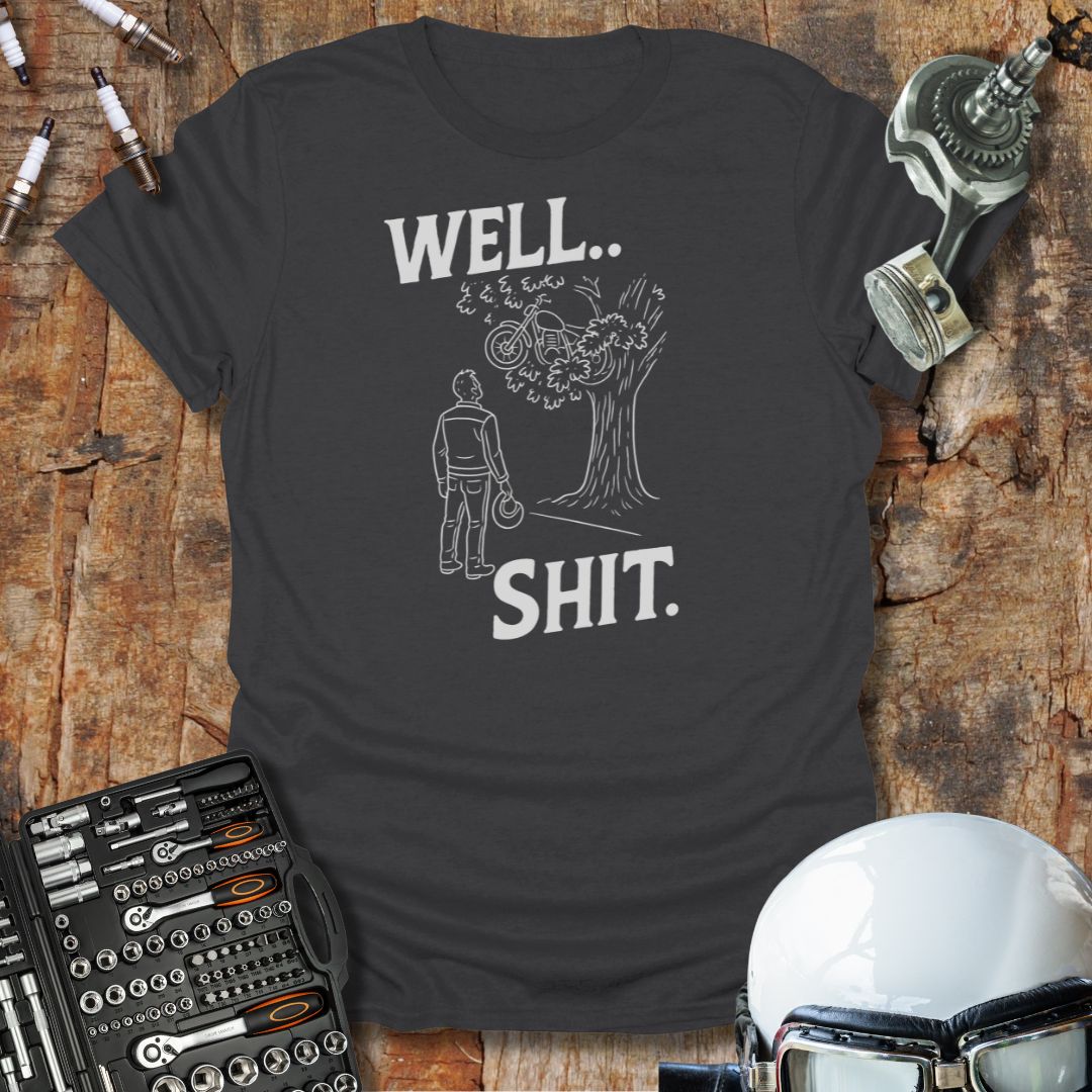 Well.. Sh*t T-Shirt