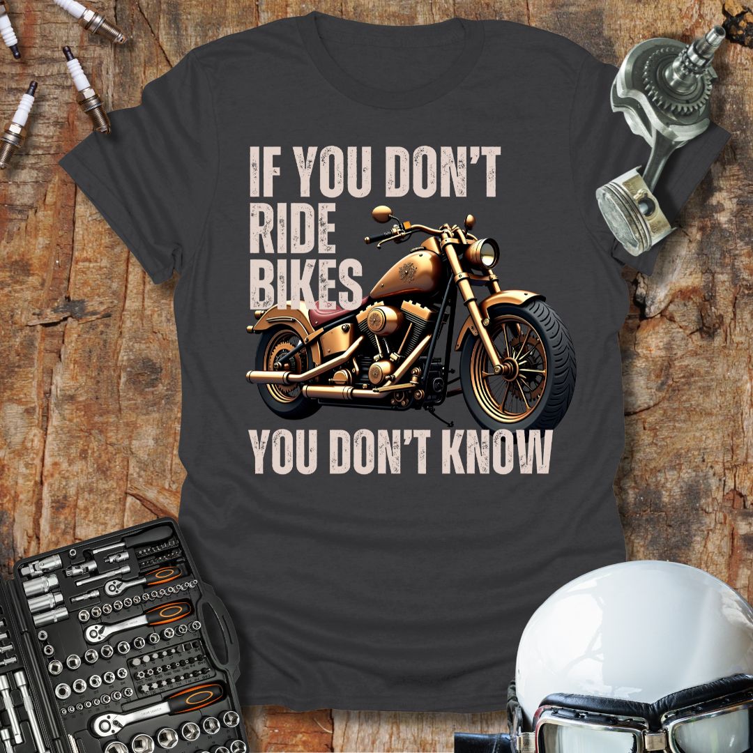 If You Don't Ride Bikes (Custom) T-Shirt
