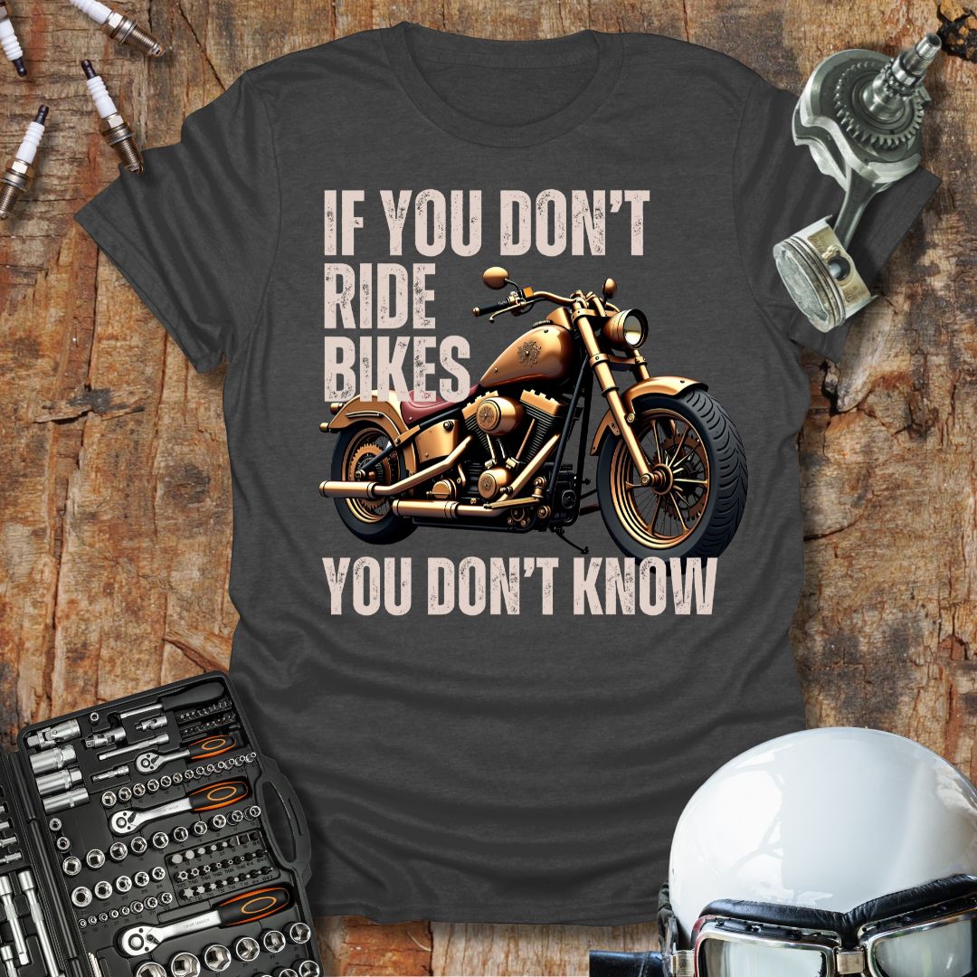 If You Don't Ride Bikes (Custom) T-Shirt