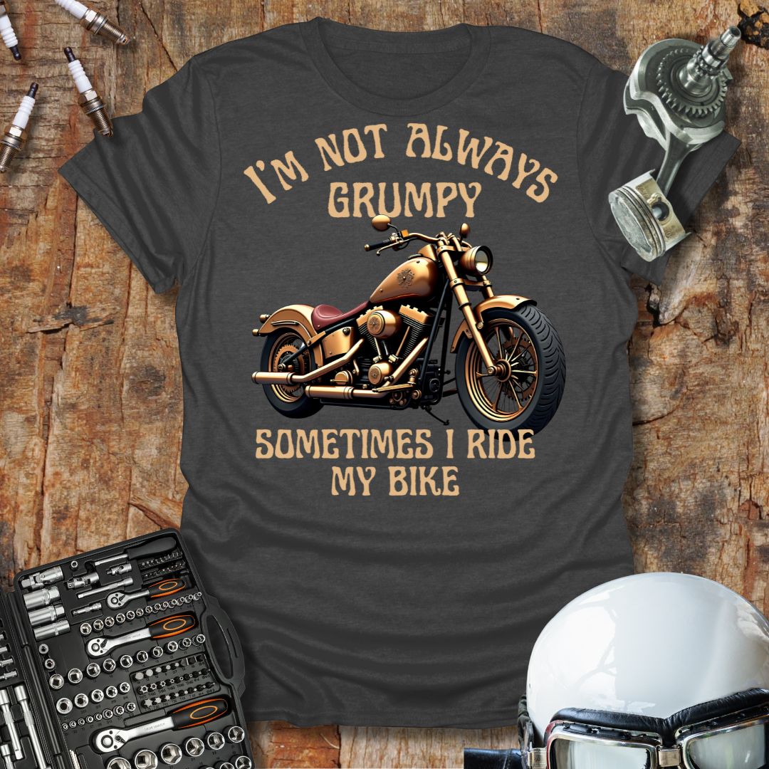 I'm Not Always Grumpy T-Shirt