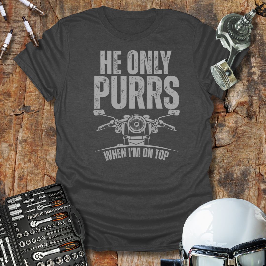 He Only Purrs T-Shirt
