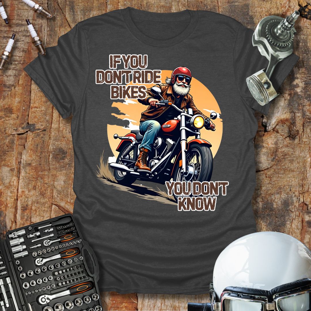 If You Don't Ride Bikes T-Shirt