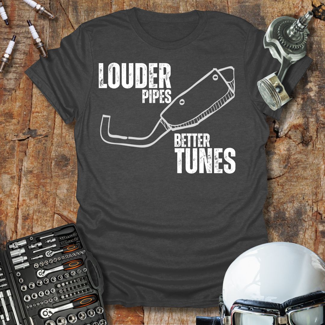 Louder Pipes T-Shirt