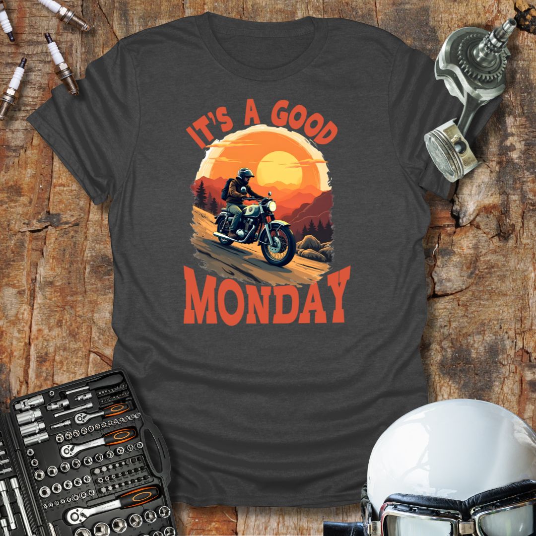 It's a Good Monday T-Shirt
