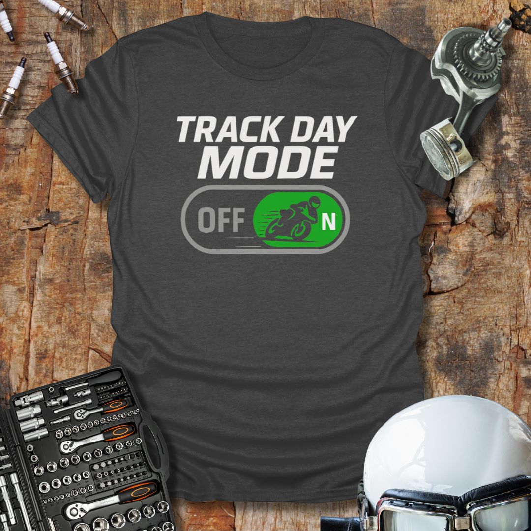 Track Day Mode On T-Shirt