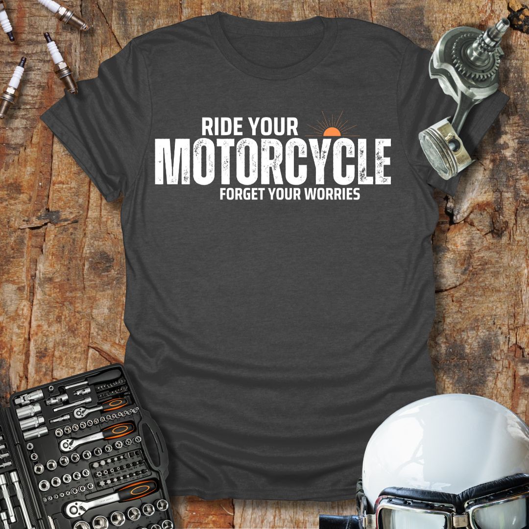 Ride Your Motorcycle T-Shirt