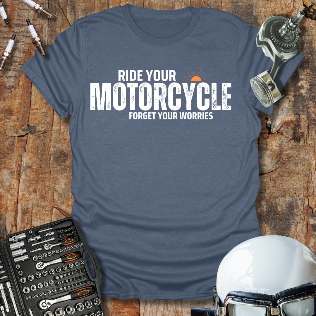 Ride Your Motorcycle T-Shirt