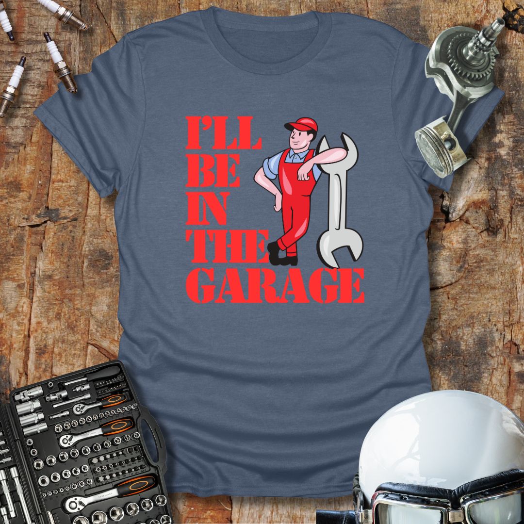 I'll Be In The Garage (col) T-Shirt