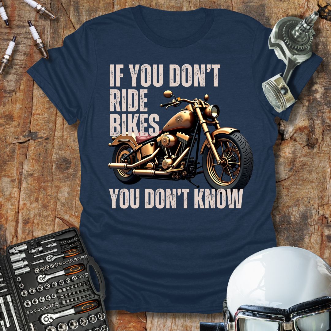 If You Don't Ride Bikes (Custom) T-Shirt
