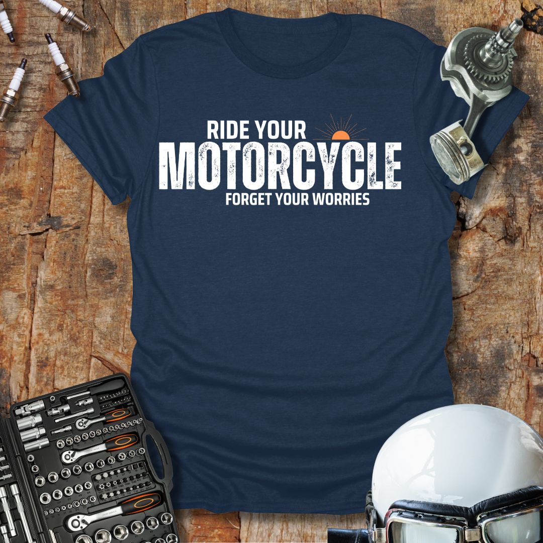 Ride Your Motorcycle T-Shirt