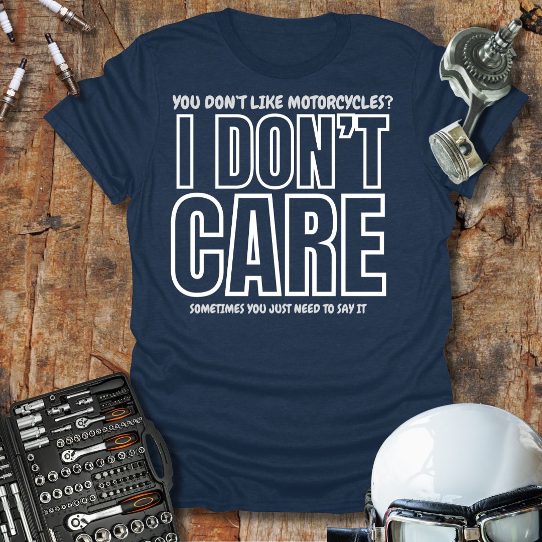 I Don't Care T-Shirt