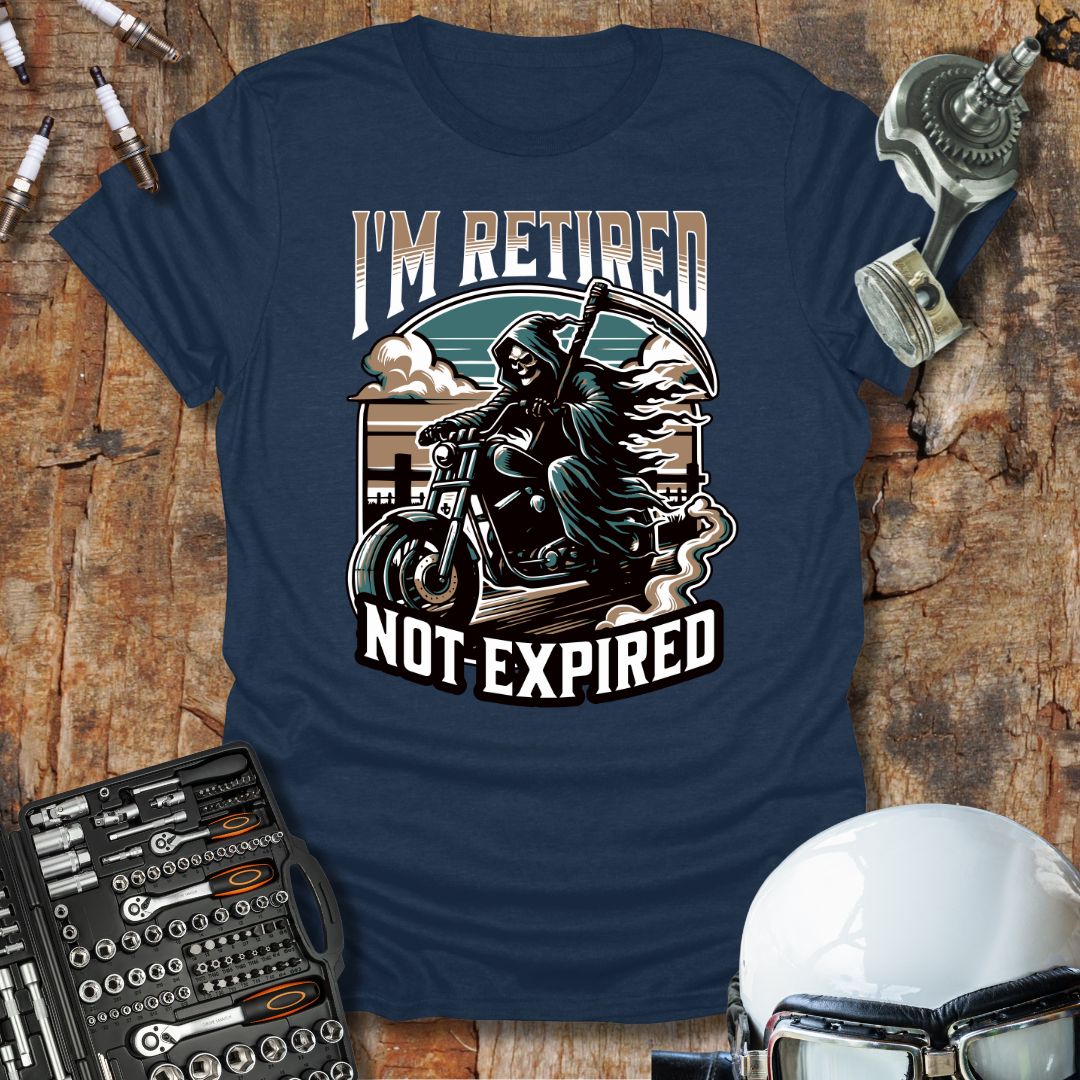 I'm Retired Not Expired T-Shirt
