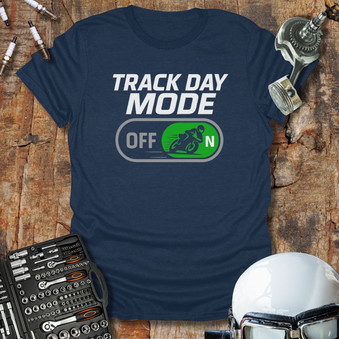 Track Day Mode On T-Shirt