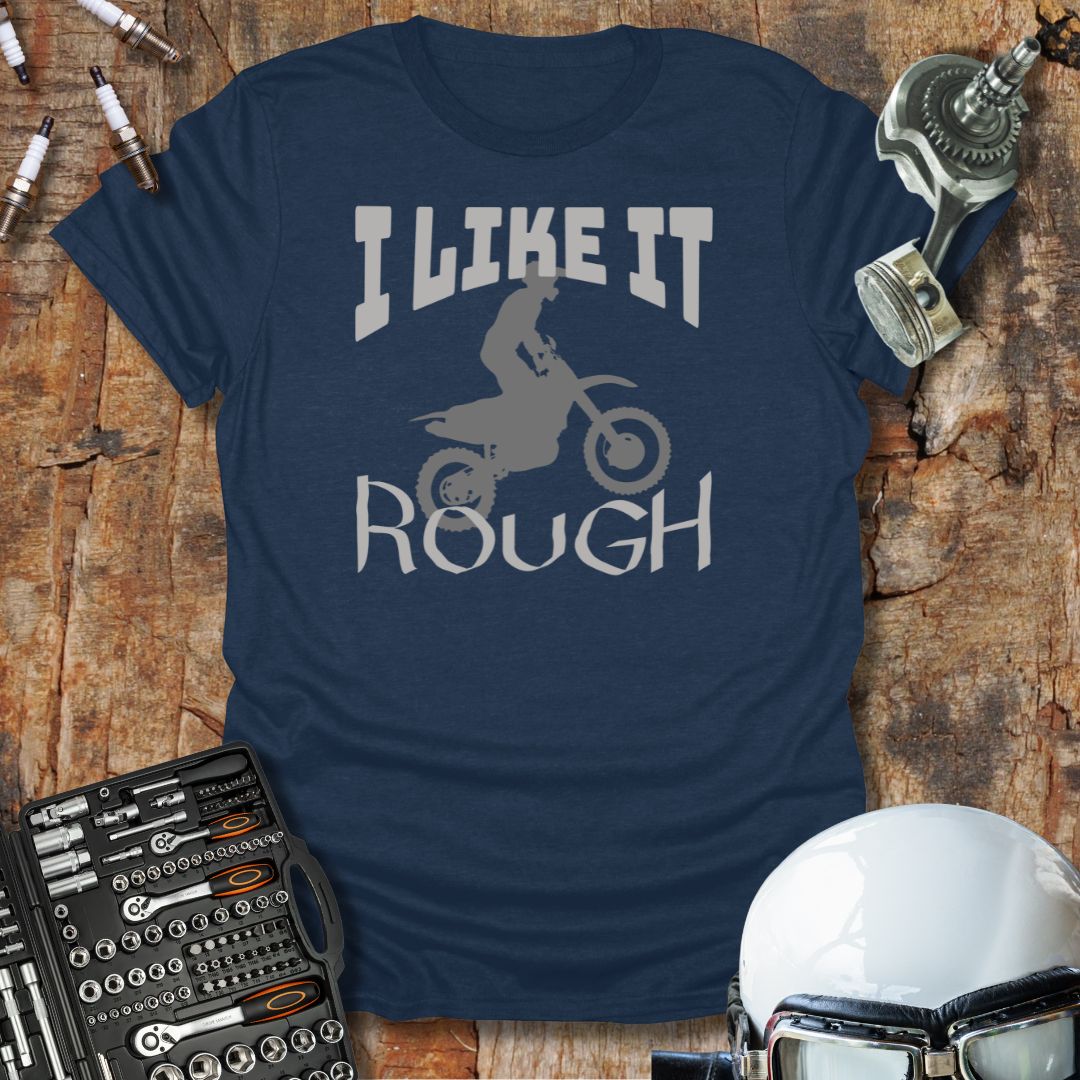 I Like It Rough T-Shirt