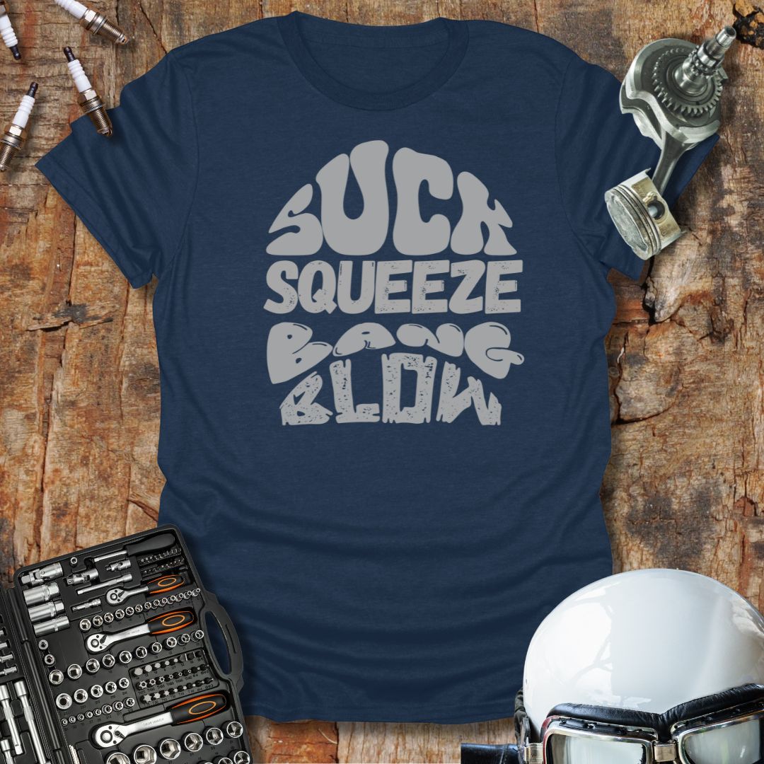 Suck, Squeeze, Bang, Blow T-Shirt