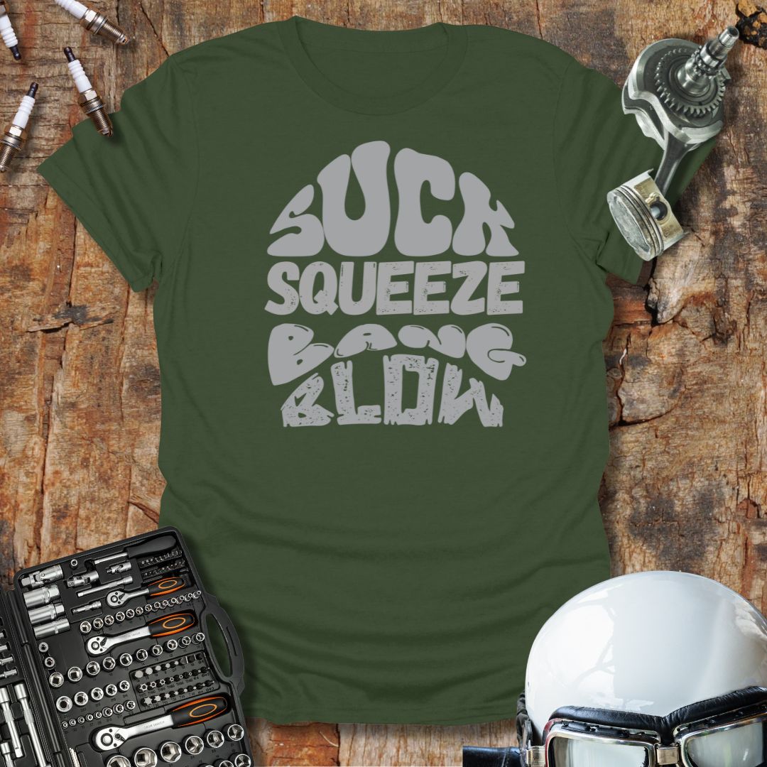 Suck, Squeeze, Bang, Blow T-Shirt