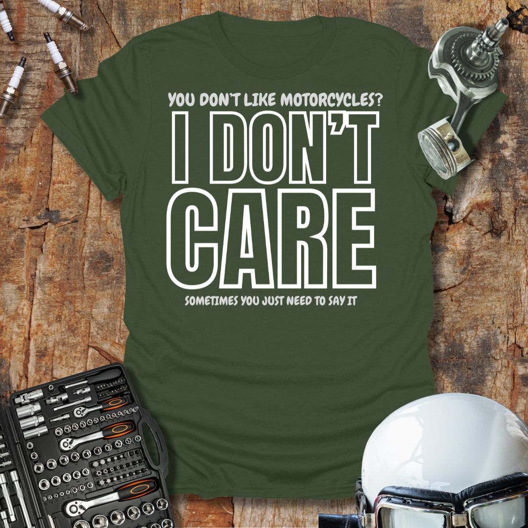 I Don't Care T-Shirt