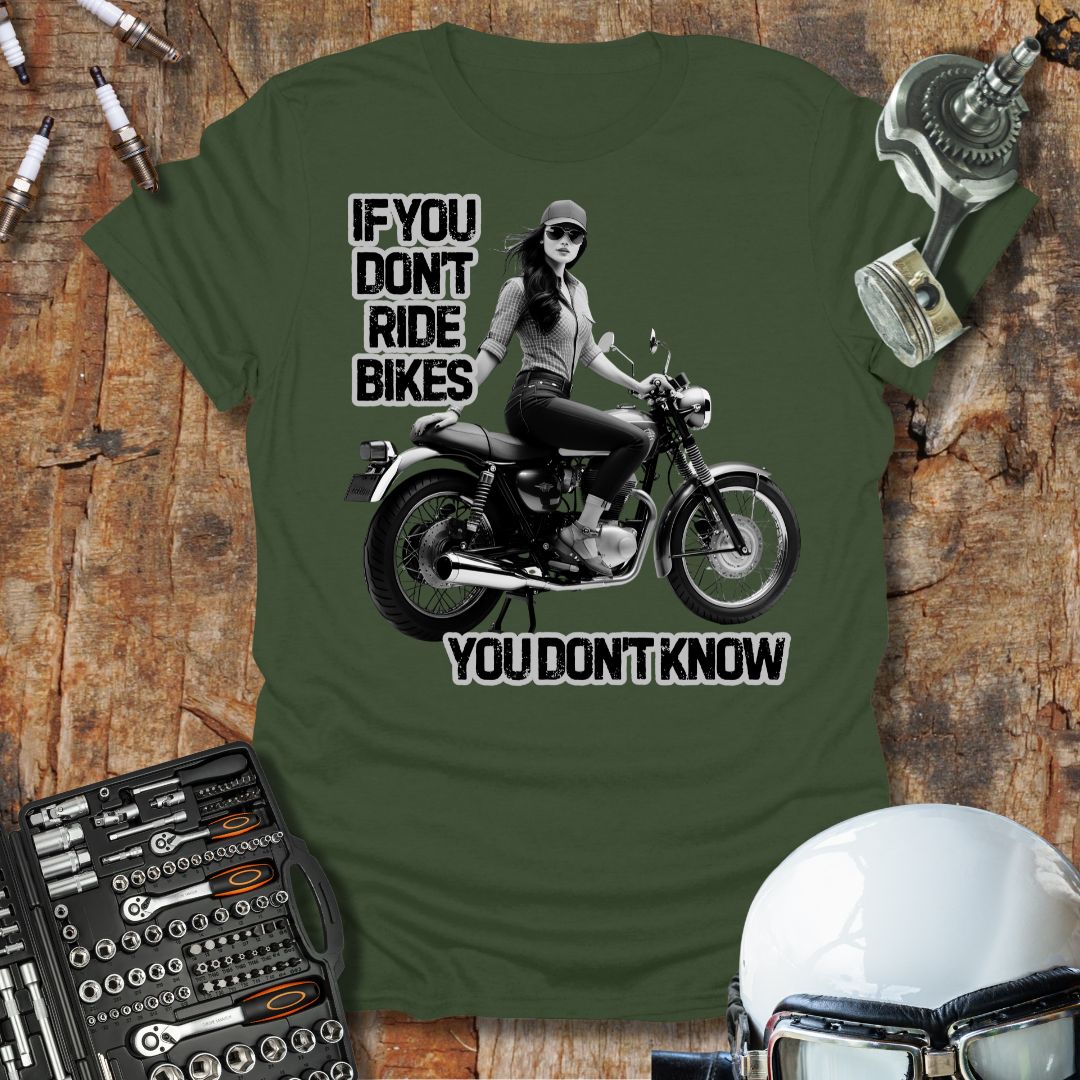 If You Don't Ride Bikes (F) T-Shirt