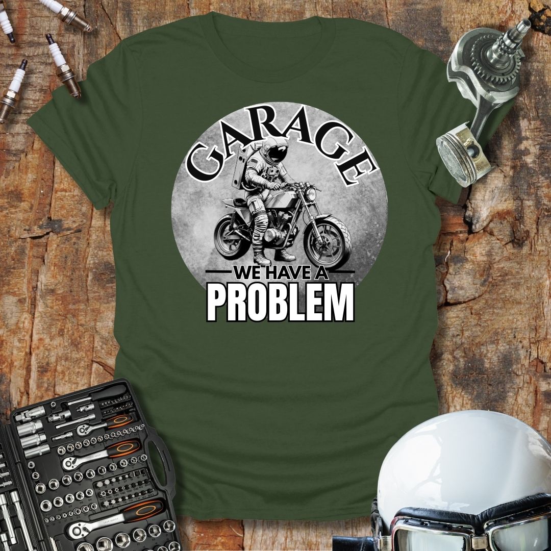 Garage, We Have A Problem T-Shirt