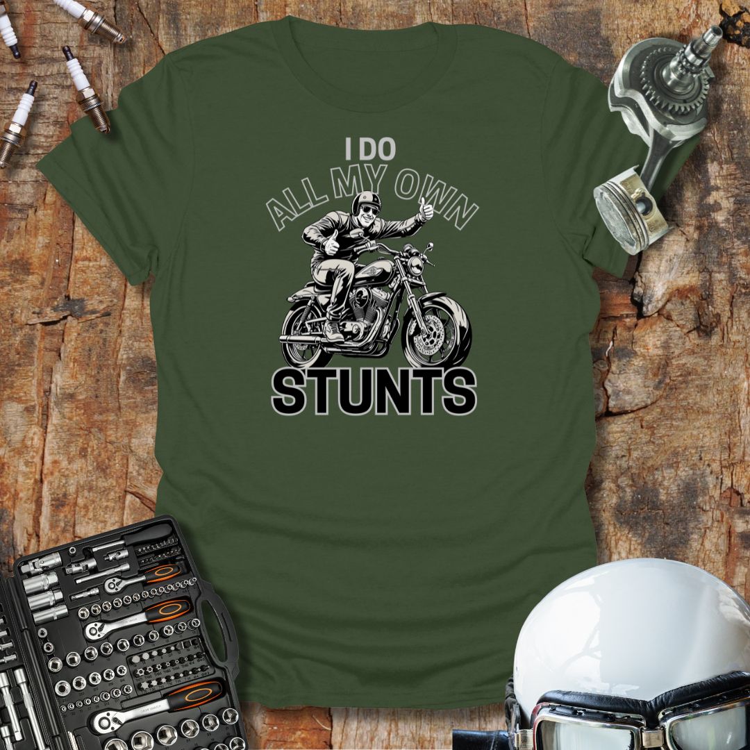 I Do All My Own Stunts T-Shirt