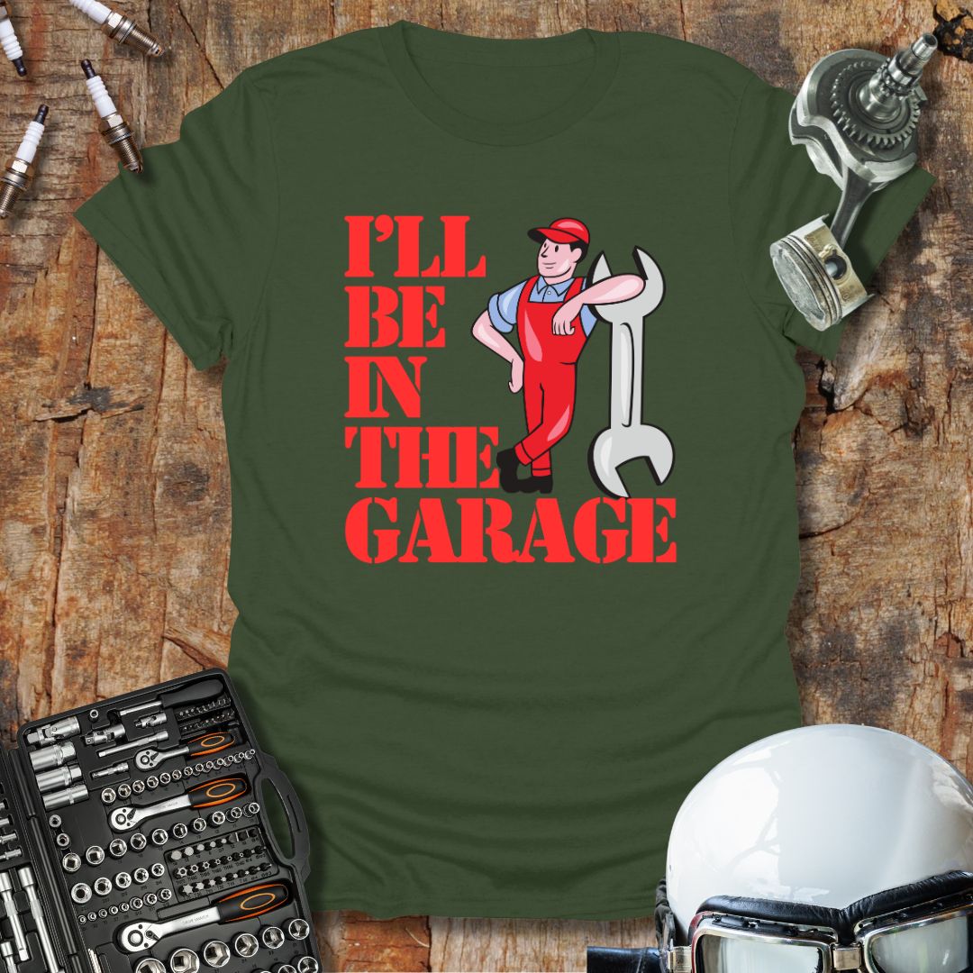 I'll Be In The Garage (col) T-Shirt