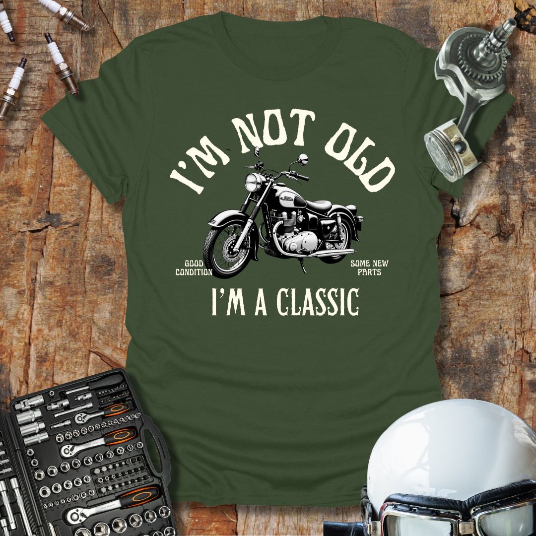 I'm Not Old, I'm A Classic T-Shirt