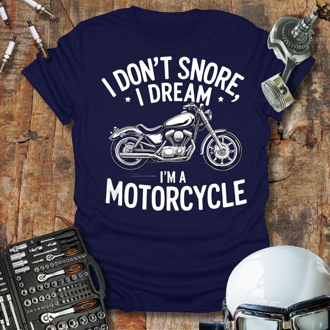 I Dream I'm A Motorcycle T-Shirt