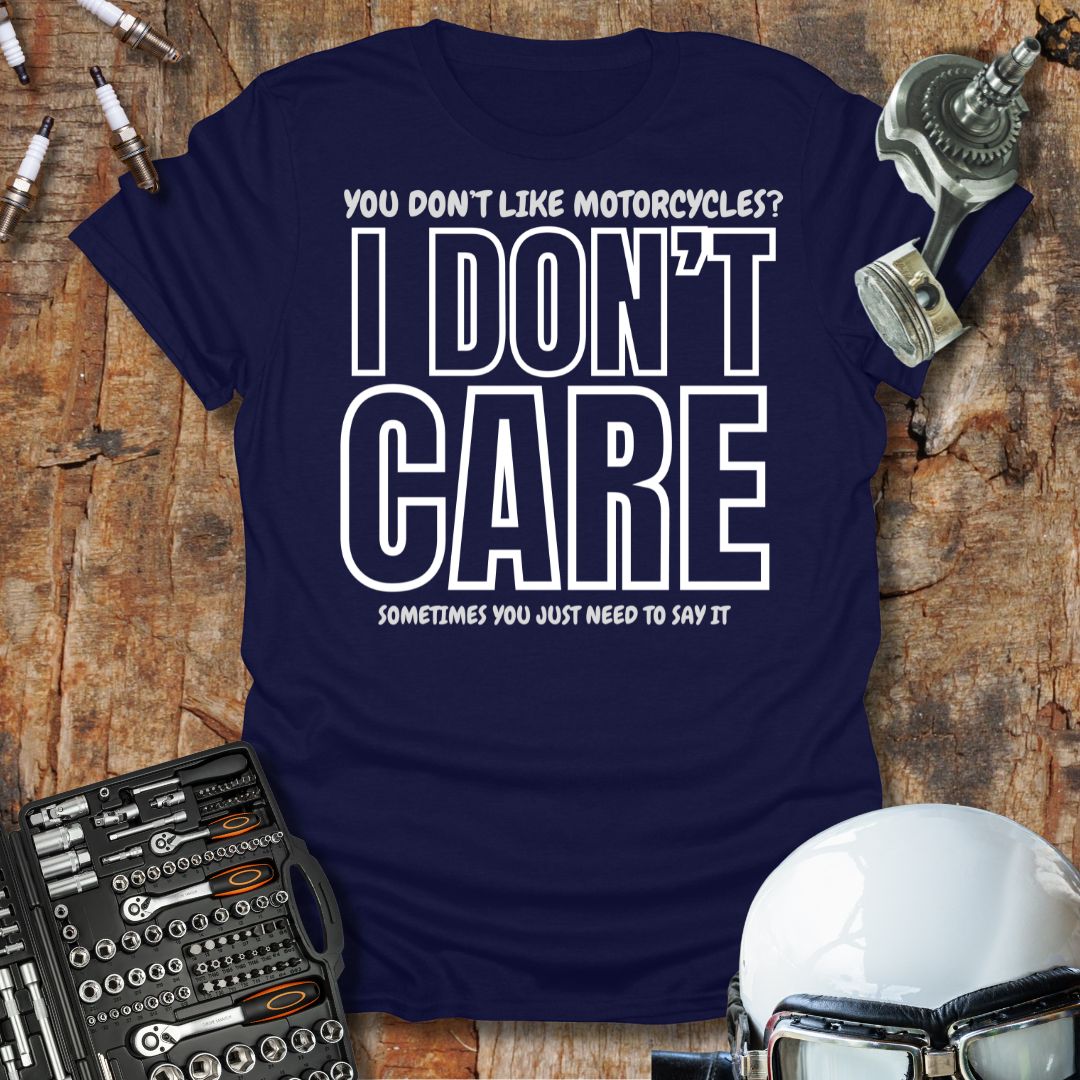 I Don't Care T-Shirt