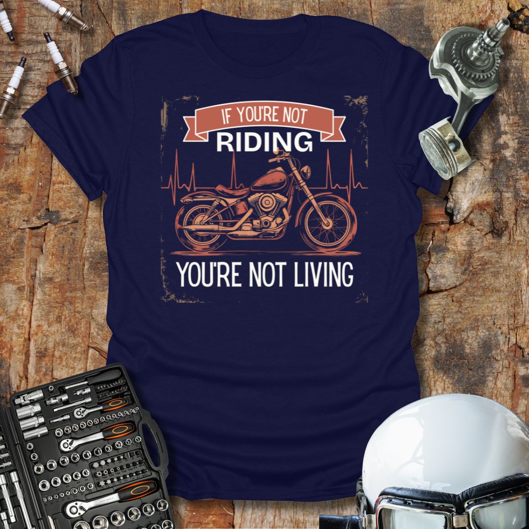 If You're Not Riding T-Shirt