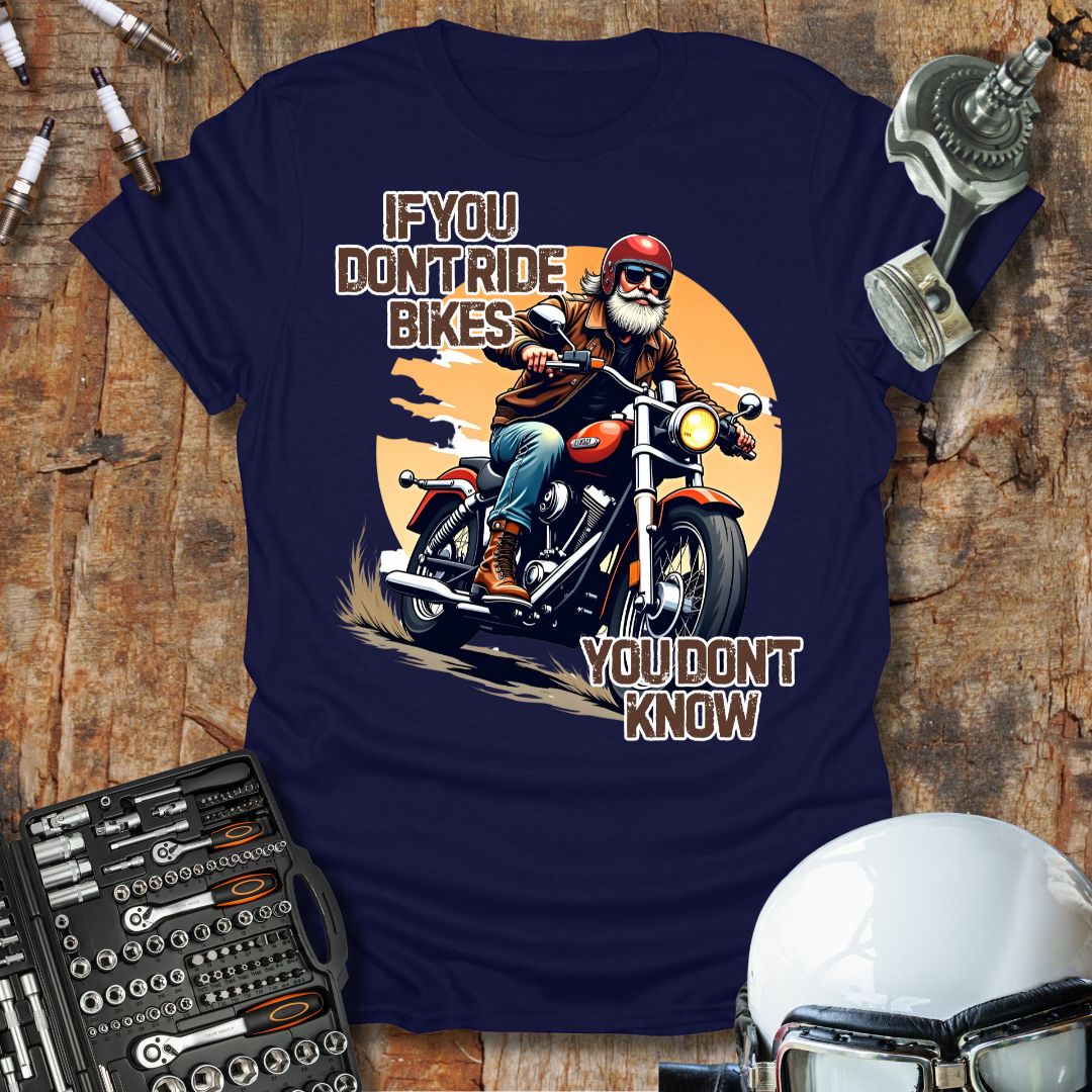 If You Don't Ride Bikes T-Shirt