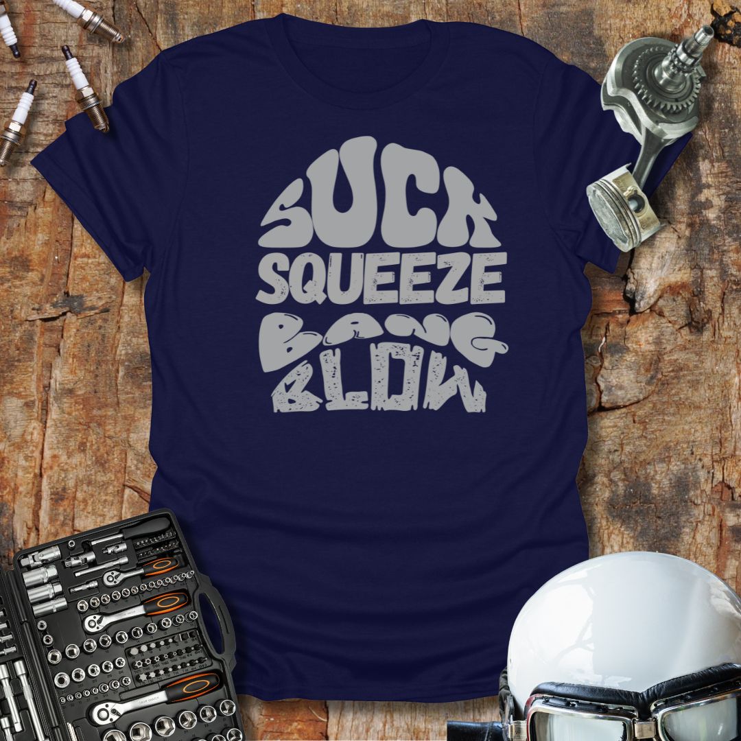 Suck, Squeeze, Bang, Blow T-Shirt