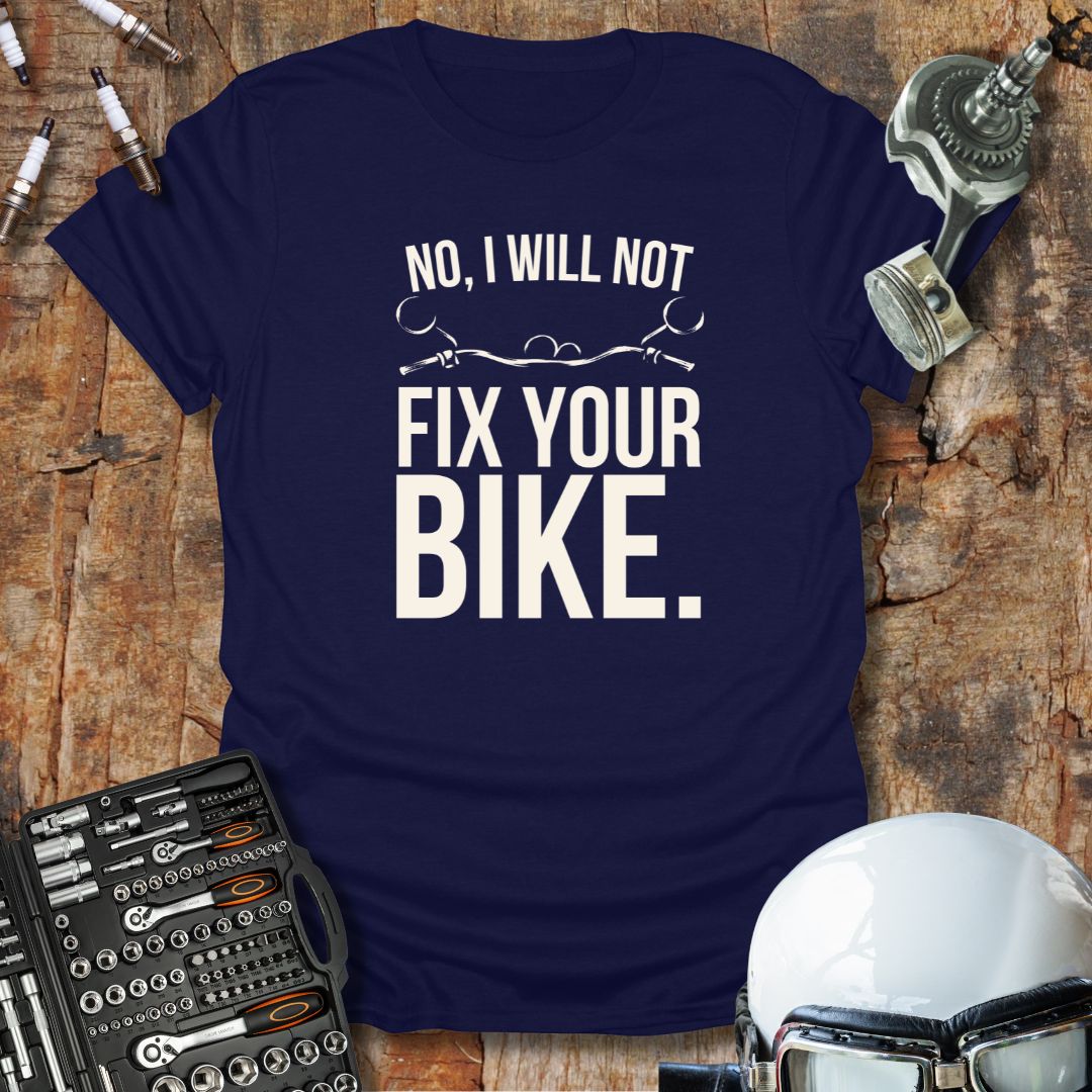 No, I Will Not T-Shirt
