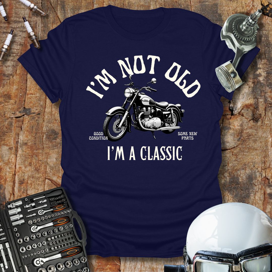 I'm Not Old, I'm A Classic T-Shirt