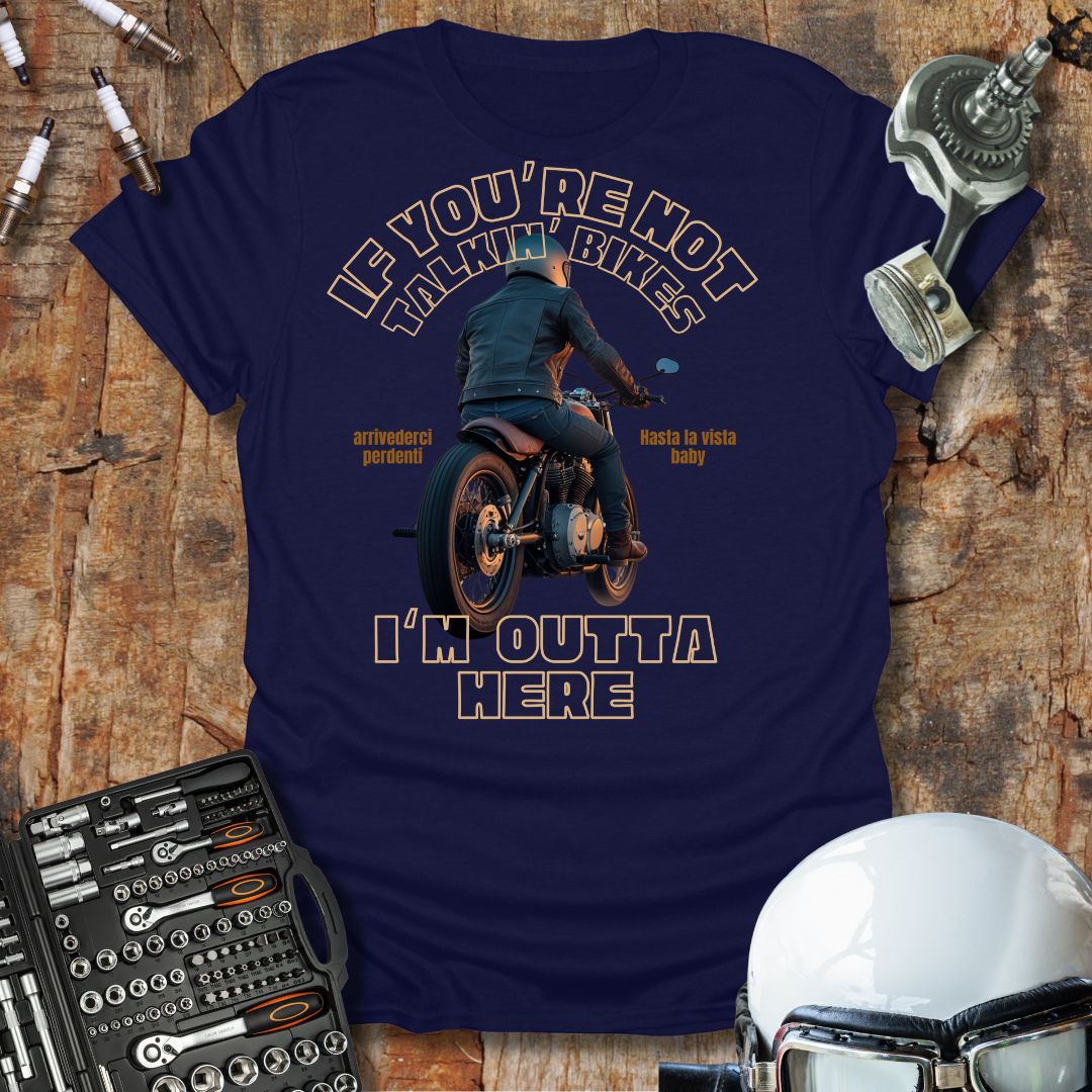 If You're Not Talking Bikes T-Shirt