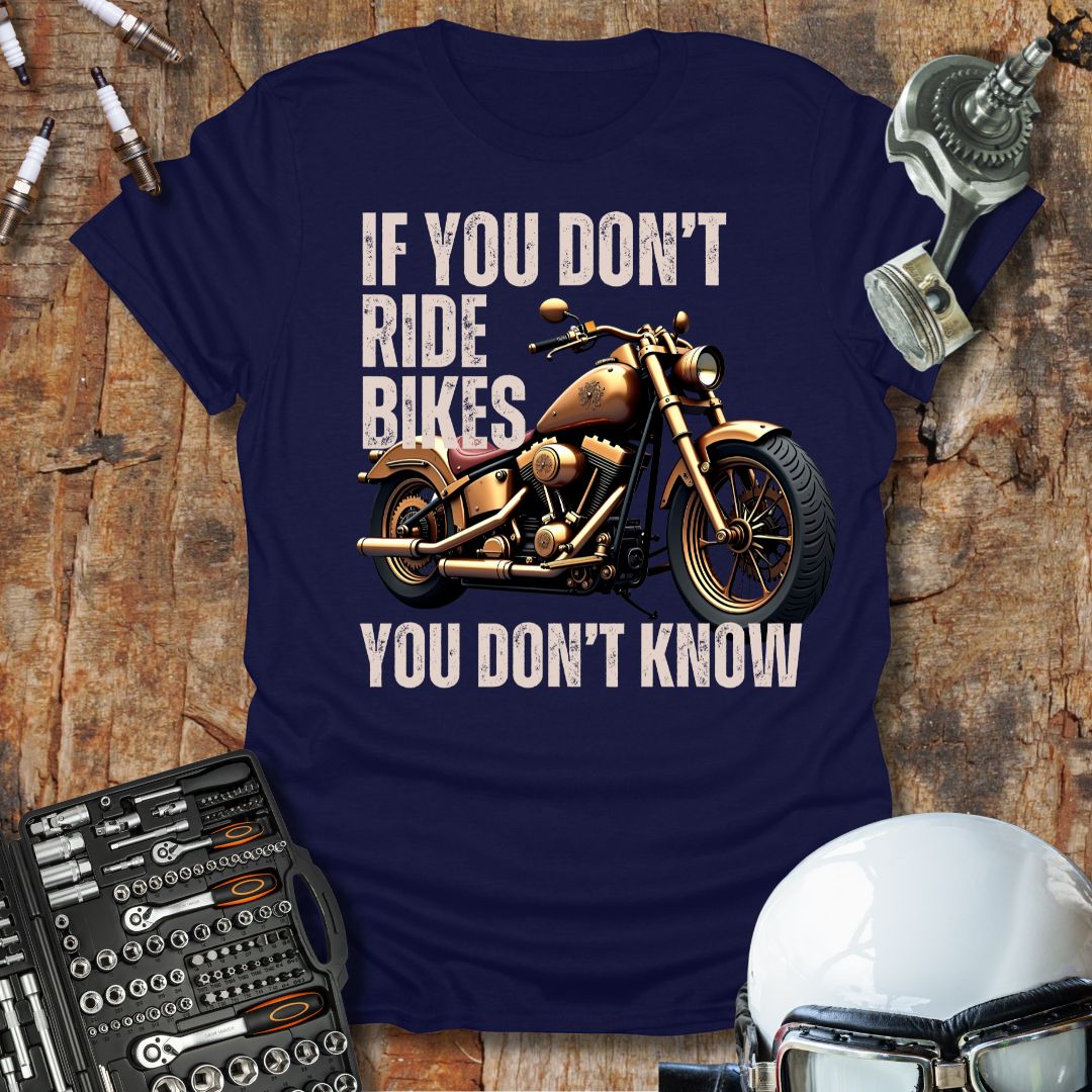 If You Don't Ride Bikes (Custom) T-Shirt